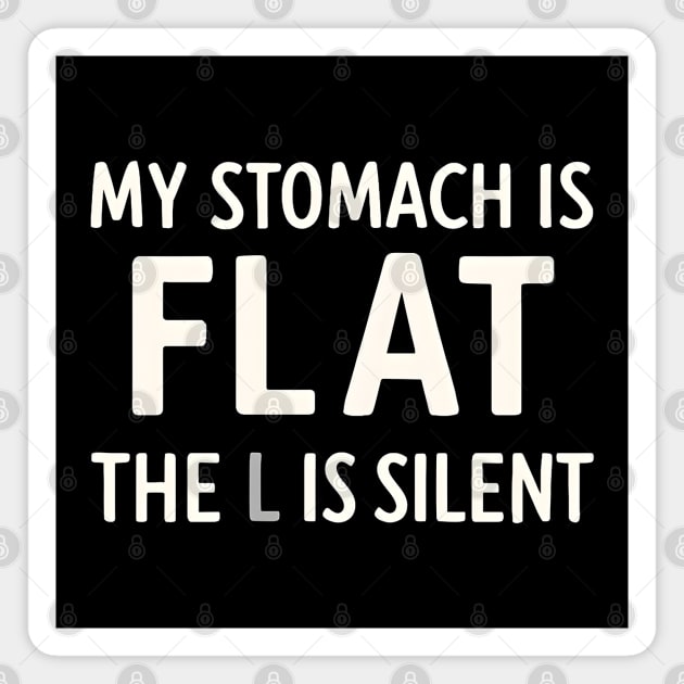 My Stomach Is Flat The L Is Silent Funny Gym Pun Graphic Magnet by MakerMind8.2